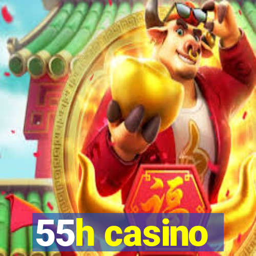 55h casino