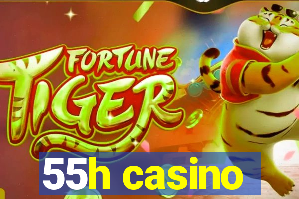 55h casino