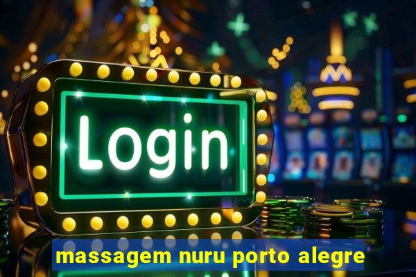 massagem nuru porto alegre