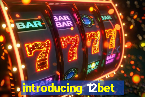 introducing 12bet