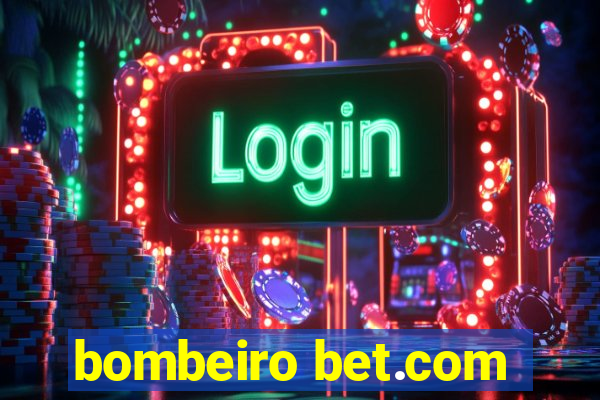 bombeiro bet.com