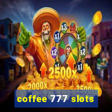 coffee 777 slots