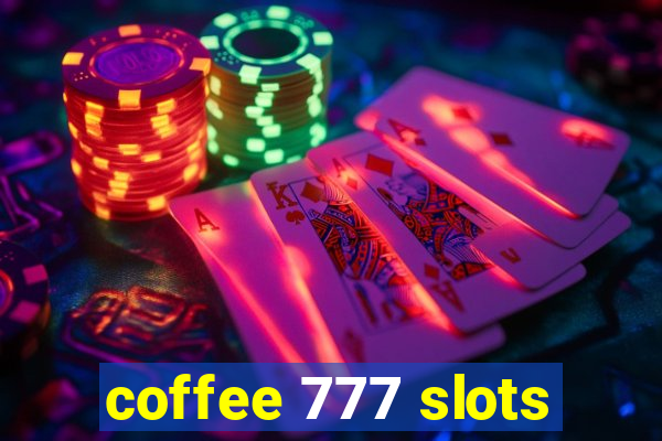 coffee 777 slots