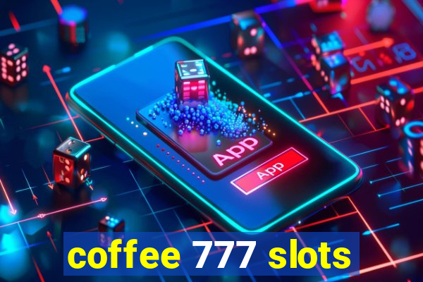 coffee 777 slots