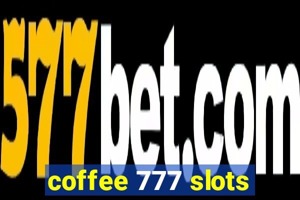 coffee 777 slots