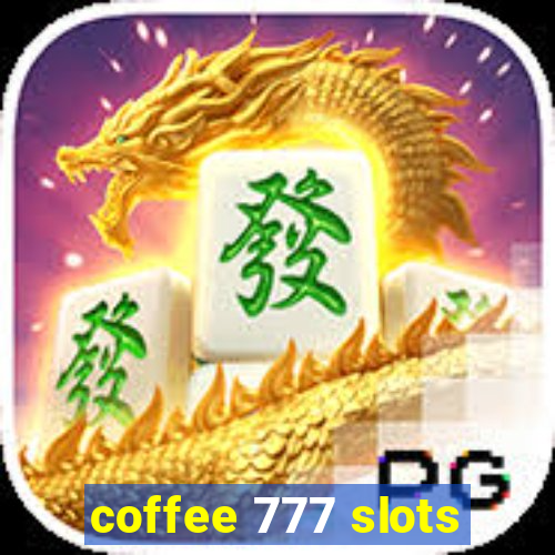 coffee 777 slots