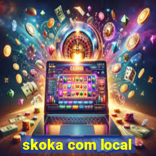 skoka com local