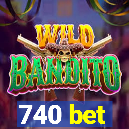 740 bet