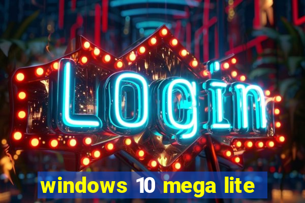 windows 10 mega lite