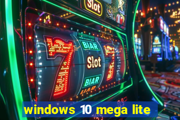 windows 10 mega lite