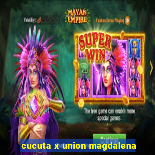 cucuta x union magdalena