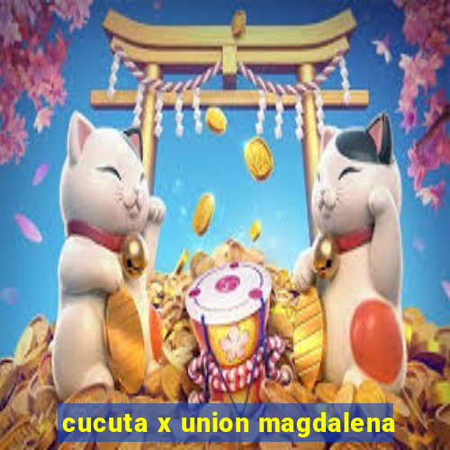 cucuta x union magdalena