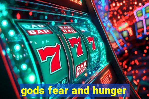 gods fear and hunger