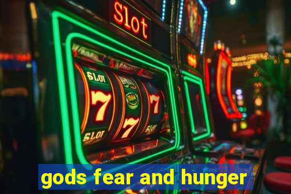 gods fear and hunger