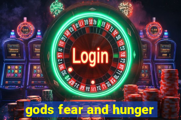 gods fear and hunger