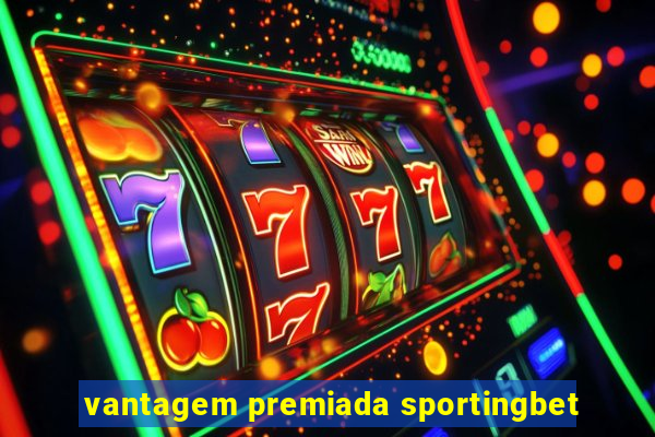 vantagem premiada sportingbet