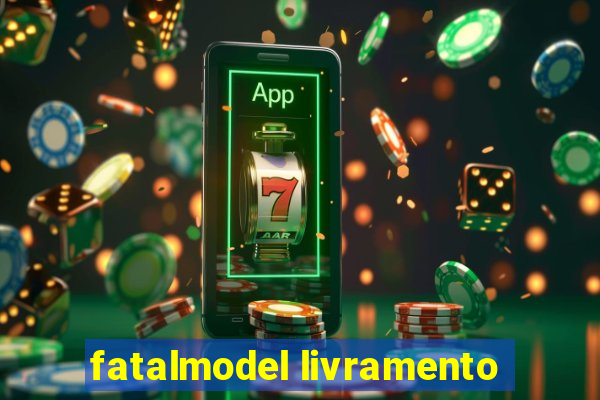 fatalmodel livramento