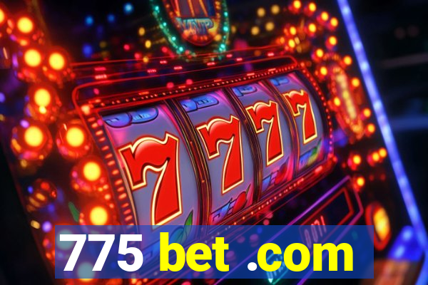 775 bet .com