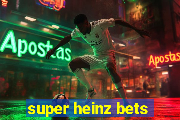 super heinz bets