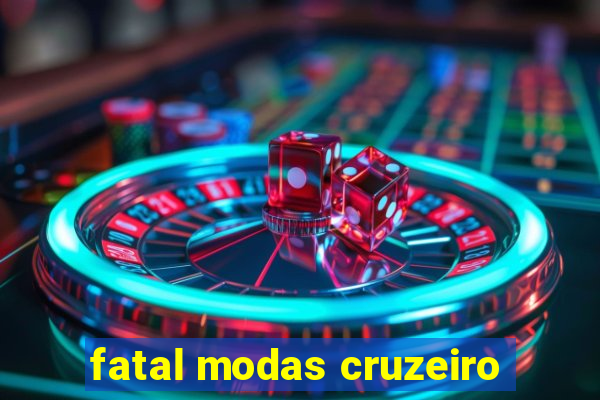 fatal modas cruzeiro