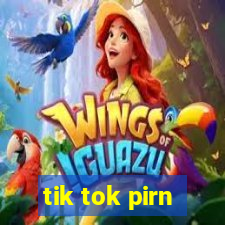 tik tok pirn