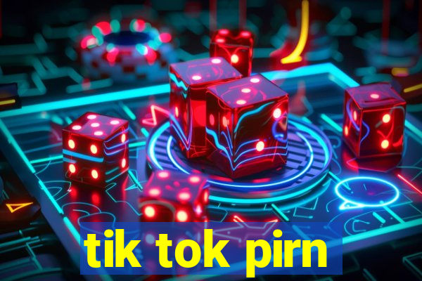 tik tok pirn