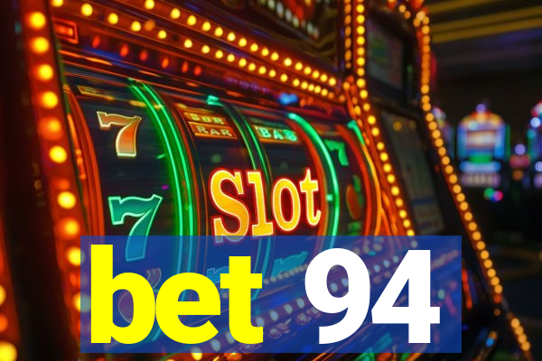 bet 94