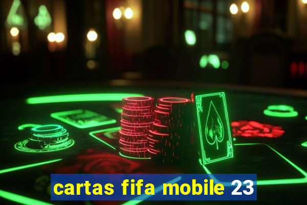 cartas fifa mobile 23