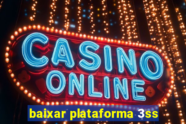 baixar plataforma 3ss