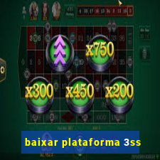 baixar plataforma 3ss