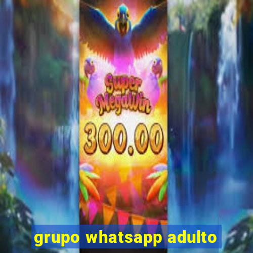 grupo whatsapp adulto