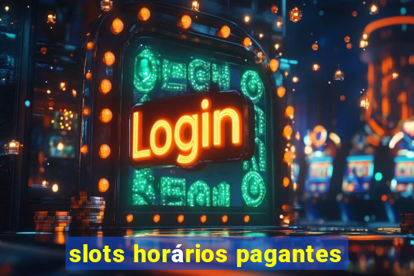 slots horários pagantes