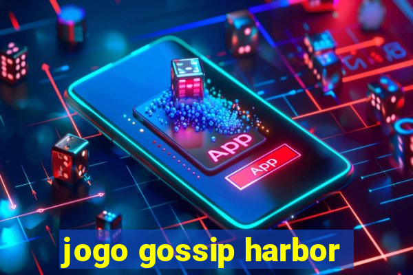 jogo gossip harbor