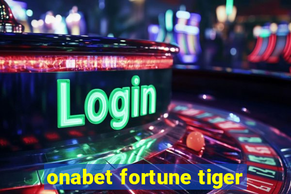 onabet fortune tiger