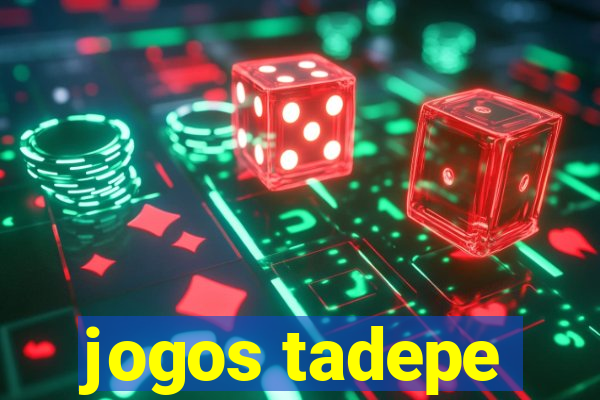 jogos tadepe