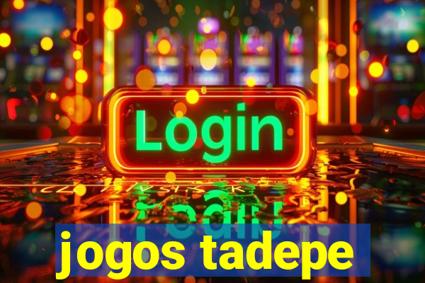 jogos tadepe