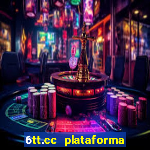 6tt.cc plataforma de jogos