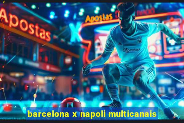 barcelona x napoli multicanais