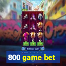 800 game bet