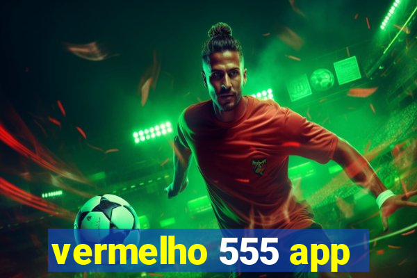 vermelho 555 app