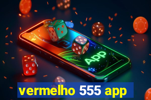 vermelho 555 app