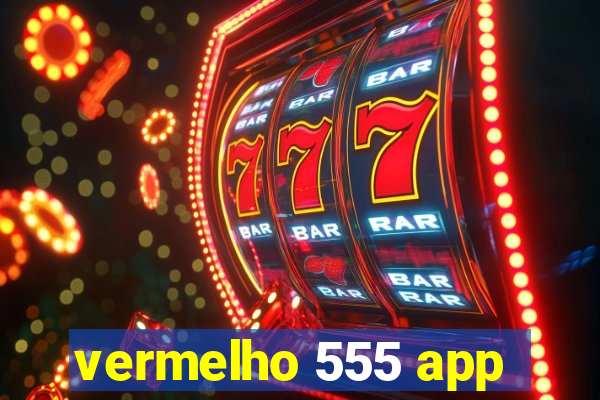 vermelho 555 app