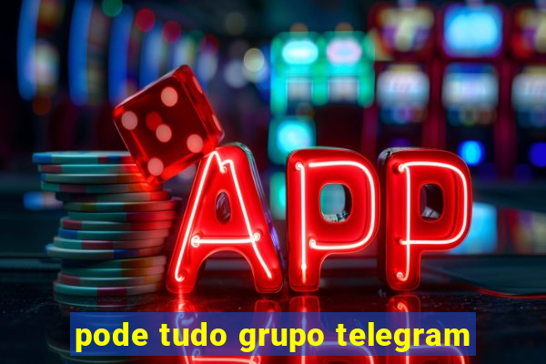 pode tudo grupo telegram