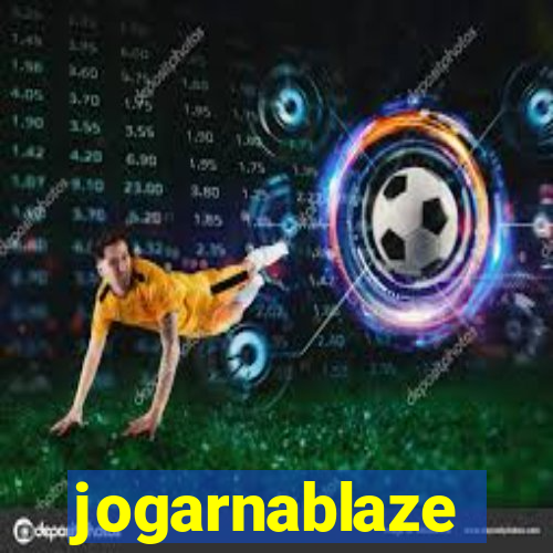 jogarnablaze