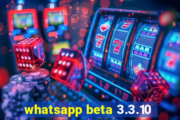 whatsapp beta 3.3.10