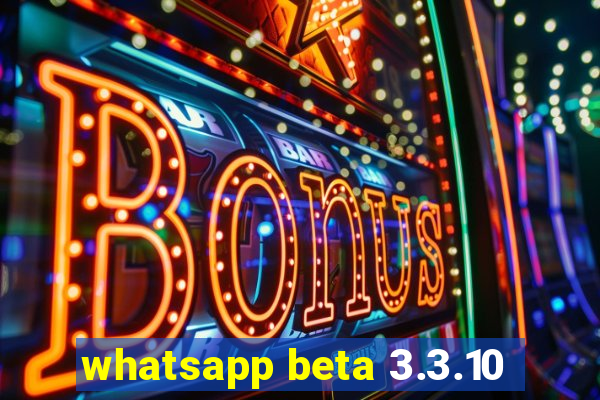 whatsapp beta 3.3.10