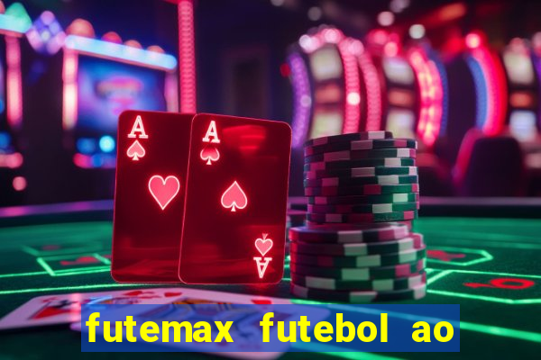 futemax futebol ao vivo atualizado