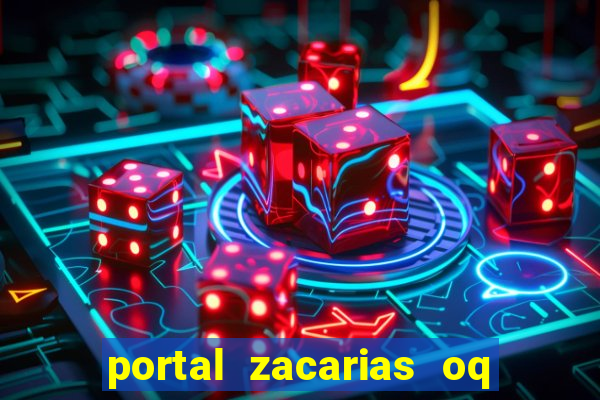 portal zacarias oq q e para falar