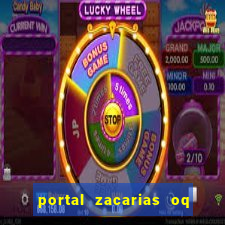 portal zacarias oq q e para falar