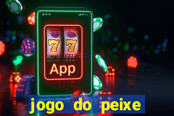 jogo do peixe ganhar dinheiro